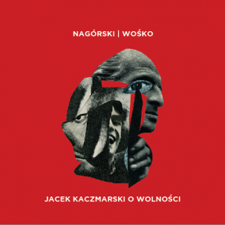Jacek Kaczmarski o wolności - Nagórski | Wośko (CD)